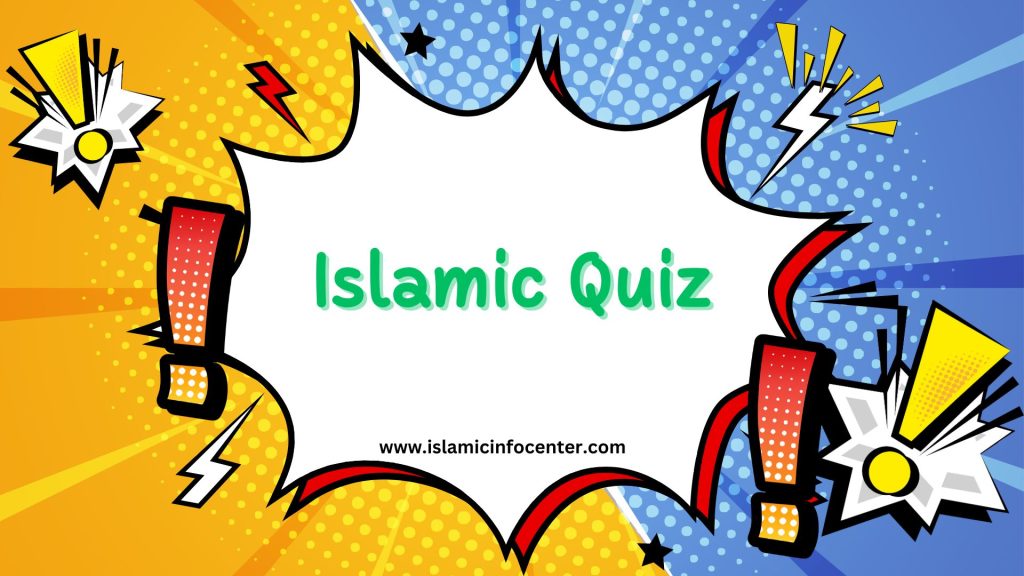 Islamic Quiz Questions and Answers, Islamic Quiz