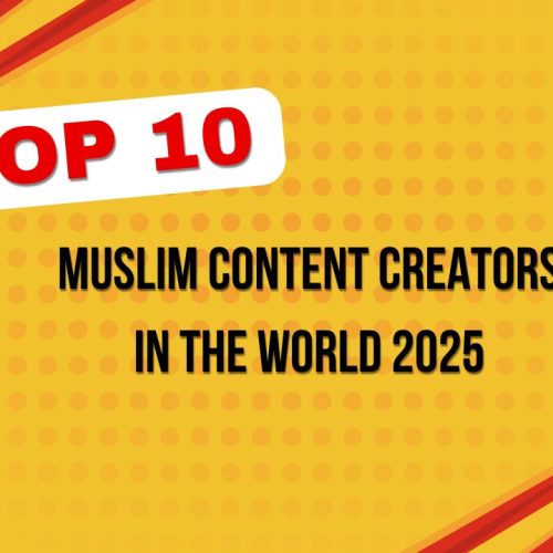 Top 10 Muslim Content Creators in the World 2025